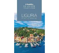 Liguria. Porti e marine. Le guide ai sapori e ai piaceri