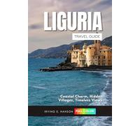 Liguria Travel Guide 2026: Coastal Charm, Hidden Villages, Timeless Views
