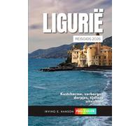 Ligurië Reisgids 2026: Kustcharme, verborgen dorpjes, tijdloze uitzichten