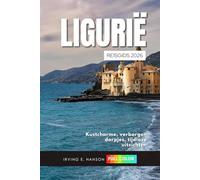 Ligurië Reisgids 2026: Kustcharme, verborgen dorpjes, tijdloze uitzichten