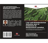 L'IgY anti-Photobacterium damselae dans le traitement du Rachycentron canadum: Un modèle expérimental prometteur pour l'étude et l'immunothérapie des maladies bactériennes