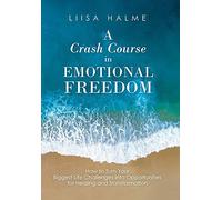 Liisa Halme A Crash Course in Emotional Freedom (Copertina rigida)