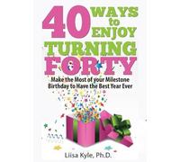 Liisa Kyle 40 Ways to Enjoy Turning Forty (Tascabile)