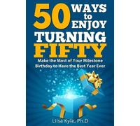 Liisa Kyle 50 Ways to Enjoy Turning Fifty (Tascabile)