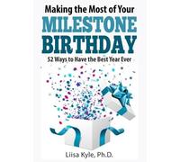 Liisa Kyle Making the Most of Your Milestone Birthday (Tascabile)