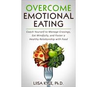 Liisa Kyle Overcome Emotional Eating: Coach Yourself to Manage Cravi (Tascabile)
