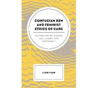 Lijun Yuan Confucian Ren and Feminist Ethics of Care (Tascabile)