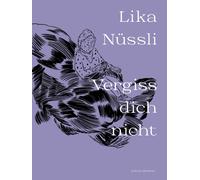 Lika Nüssli Vergiss dich nicht (Tascabile)