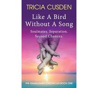 Like A Bird Without A Song: Soul Mates. Separation. Second Chances: 1