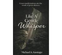 Like A Gentle Whisper: Great manifestations are the result of great silences