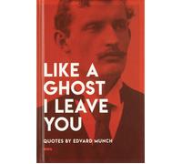 Like a Ghost I Leave You: Quotes by Edvard Munch-Munch, Edvard-Copertina rigida