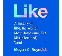 Like: A History of the World's Most Hated (and Misunderstood) Word