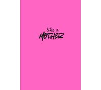 Like a Mother: Notebook for moms/mothers who journal, plan, have forever long to do list, activities. Put your thoughts on paper all in one place to keep track of! Brain dump