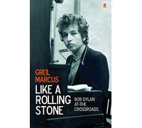 Like a Rolling Stone: Bob Dylan at the Crossroads