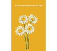 Like a Sunflower, Choose the Light | Aesthetic Floral Lined Notebook
