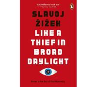 Like A Thief In Broad Daylight: Power in the Era of Post-Humanity