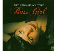LIKE A TIM/GINA VS. D'ORR - BASS GIRL