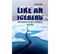 Like an iceberg: Confessions of an Arctic Journalist