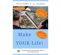 Like Denis, Make YOUR Life!: Efforts and satisfactions of an adolescent who made HIS dream come true - PREMIUM EDITION