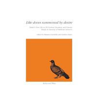 Like Doves Summoned by Desire: Dante's New Life in 20th Century Literature and Cinema Essays in memory of Amilcare Iannucci