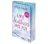 Like Feathers We Fly: Roman. Die Bestsellerreihe der New Adult Starautorin geht weiter - zauberhaft veredelte, limitierte Hardcover-Sonderausgabe: 5