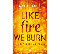 Like fire we burn. Winter dreams. Ediz. italiana. Vol. 2 - Dade Ayla