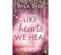 Like Hearts We Heal: Roman. Paisley & Knox: Das große Finale der romantischen Bestsellerreihe: 6