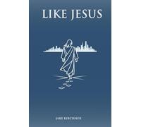 Like Jesus: A 40-Day Journey to Becoming More Like Him