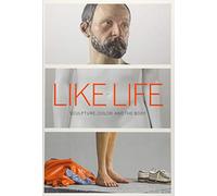 Like Life: Sculpture, Color, and the Body
