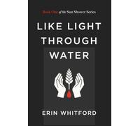 Like Light Through Water: Book One of the Sun Shower Series