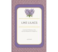 Like Lilacs: A Journal of Memory, Love, and the People Who Shaped Us