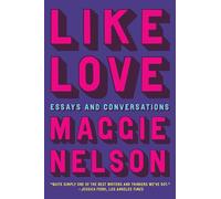Like Love: Essays and Conversations