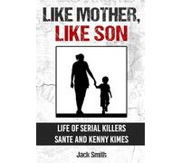 Like Mother, Like Son: Life of Serial Killers Sante and Kenny Kimes