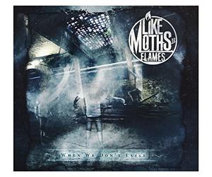 Like Moths To Flames - When We Don T Exist(Ltd.Edt.)