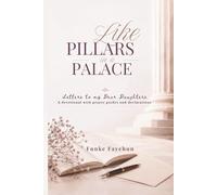 Like Pillars in a Palace: Letters to my Dear Daughter- A devotional with prayer guides and declarations