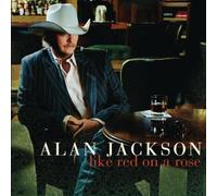 Like Red On A Rose by Alan Jackson (2006-09-26)
