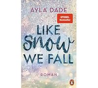 Ayla Dade Like Snow We Fall: Roman - Der romantische New Adult Bests (Tascabile)