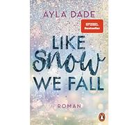 Ayla Dade Like Snow We Fall: Roman - Der romantische New Adult Bests (Tascabile)