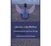 Like Son, Like Mother, Untethering My Spiritual Wings: 1