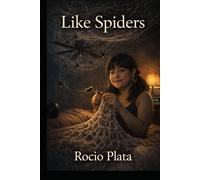 Like Spiders: Built in silence. Revealed in time