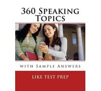 Like Test Prep 360 Speaking Topics with Sample Answers (Tascabile)