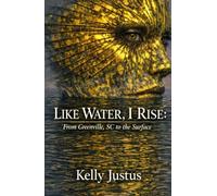 Like Water, I Rise: From Greenville, SC to the Surface