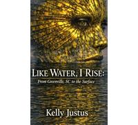 Like Water, I Rise: From Greenville, SC to the Surface