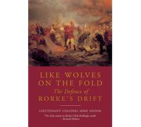 Like Wolves on the Fold: The Defence of Rorke's Drift