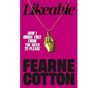 Likeable: How I Broke Free From The Need To Please