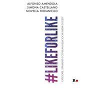 #likeforlike. Categorie, strumenti e consumi nella social media society