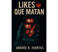 LIKES QUE MATAN: El primer like que recibí me dio dos días más de vida. El último me quitó todo.