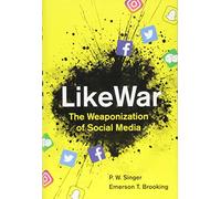 LikeWar: The Weaponization of Social Media