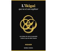 L'ikigai que no et van explicar: com deixar de viure en automàtic i trobar el que de debò importa