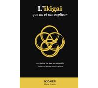 L'ikigai que no et van explicar: com deixar de viure en automàtic i trobar el que de debò importa